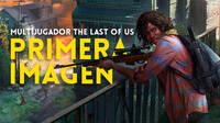 El multijugador de The Last of Us muestra su primera imagen y desvela nueva información