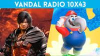 Vandal Radio 10x43 - Final Fantasy XVI, Nintendo Direct, el libro de The Last of Us