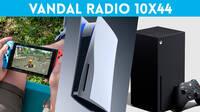 Vandal Radio 10x44 - La batalla Microsoft vs. Sony, la sucesora de Switch, final de temporada