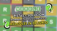 Wordle en español, tildes y científico hoy 26 de junio: Pistas y solución a la palabra oculta