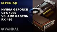 Vandal TV: NVIDIA GeForce GTX 1060 vs. AMD Radeon RX 480