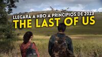 La serie de The Last of Us llegará a HBO 'cerca de principios de 2023'