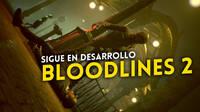 Paradox: El desarrollo de Vampire The Masquerade - Bloodlines 2 está 'en buenas manos'