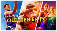 La versión de NBA 2K23 para PC estará basada en las consolas de la vieja generación