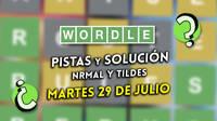 Wordle en español y tildes hoy martes 29 de julio: Pistas y solución a la palabra oculta