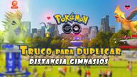 Pokmon GO: Descubierto un truco que duplica el alcance de los gimnasios