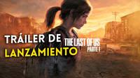 The Last of Us Parte I estrena su triler de lanzamiento para revivir la aventura en PS5
