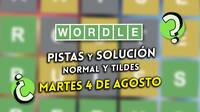 Solución Wordle en español y tildes hoy 4 de agosto y pistas a la palabra oculta