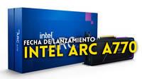 Intel Arc A770, la GPU de gama media de Intel, saldrá el 12 de octubre por 329 dólares