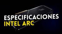 Intel descubre las especificaciones de la Arc A770, su gráfica de escritorio tope de gama