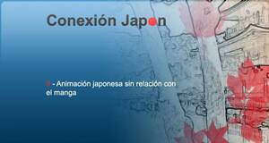 Conexión Japón Animación japonesa sin relación con el manga