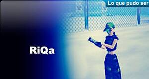 Lo que pudo ser RiQa