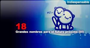 Indiespensable Grandes nombres para el futuro prximo (III)