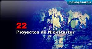 Indiespensable Proyectos de Kickstarter