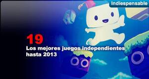 Indiespensable Los mejores juegos independientes hasta 2013