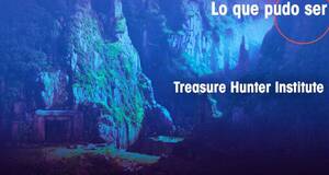 Lo que pudo ser Treasure Hunter Institute