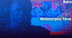 Retro Metamorphic Force