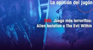 La�Opini�n�del�Jug�n Juego m�s terror�fico: Alien Isolation o The Evil Within
