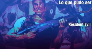 Lo que pudo ser Resident Evil
