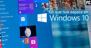 Lo que nos espera en Windows 10