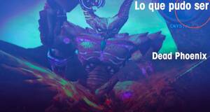 Lo que pudo ser Dead Phoenix