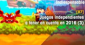 Indiespensable Juegos independientes a tener en cuenta en 2016 (3)