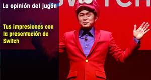 La�Opini�n�del�Jug�n Tus impresiones con la presentaci�n de Switch
