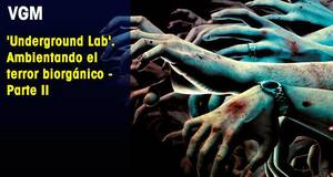 Retro Underground Lab. Ambientando el terror biorgnico  Parte II