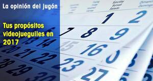La�Opini�n�del�Jug�n Tus prop�sitos videojueguiles en 2017