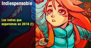 Indiespensable Los indies que esperamos en 2018 (I)