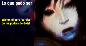 Lo que pudo ser Winter, el puro survival de los padres de Geist