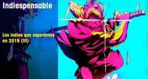 Indiespensable Los indies que esperamos en 2019 (III)