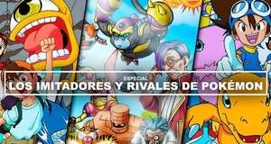 Los imitadores y rivales de Pok�mon