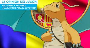 La Opinión del Jugón Youtubers y Andorra: ¿mal ejemplo para la juventud?