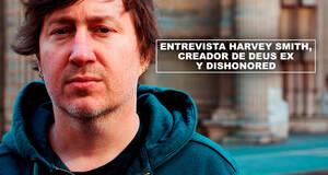 Entrevista Harvey Smith, creador de Deus Ex y Dishonored
