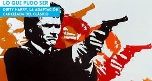 Lo que pudo ser Dirty Harry, la adaptación cancelada del clásico