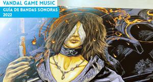 Vandal Game Music Gua de bandas sonoras de videojuegos 2022