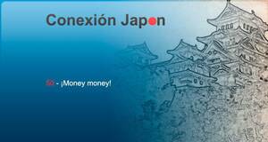 Conexión Japón ¡Money Money!
