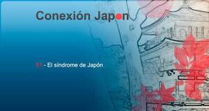 Conexión Japón El síndrome de Japón