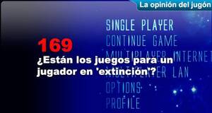 La�Opini�n�del�Jug�n �Est�n los juegos para un jugador en 'peligro de extinci�n'?