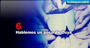 Indiespensable Hablemos un poco de Ouya