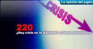 La�Opini�n�del�Jug�n �Hay crisis en la industria? �Tienes soluciones?