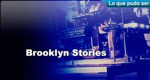 Lo que pudo ser Brooklyn Stories