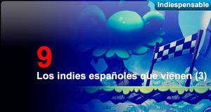 Indiespensable Los indies españoles que vienen (3)
