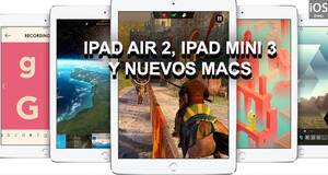 iPad Air 2, iPad Mini 3 y nuevos Macs