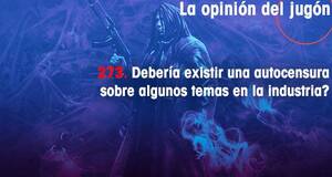 La Opinión del Jugón ¿Debería existir una autocensura sobre algunos temas en la industria?