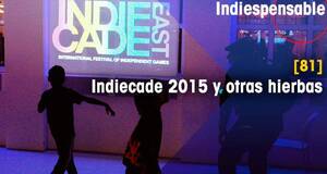 Indiespensable Indiecade 2015 y otras hierbas