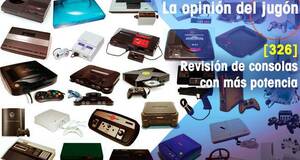 La Opinión del Jugón Revisión de consolas con más potencia