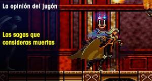 La Opinión del Jugón Las sagas que consideras muertas