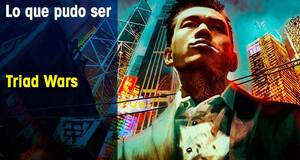 Lo que pudo ser Triad Wars